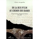 De La Rue D'ulm Au Chemin Des Dames , Histoire D'un Fils , Trajectoire D'un Homme 1902-1918 - Claire Jacquelin