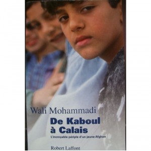 From Kabul to Calais, The Incredible Journey Of A Young Afghan - Mohammadi Wali