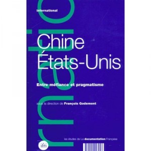 Chine Etats-unis , Mefiance Et Pragmatisme - Francois Godement