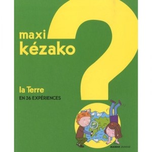 Maxi Kezako T.3, La Terre En 36 Experiences - Philippe Nessmann , Charline Zeitoun