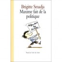 Maxime Fait De La Politique - Brigitte Smadja