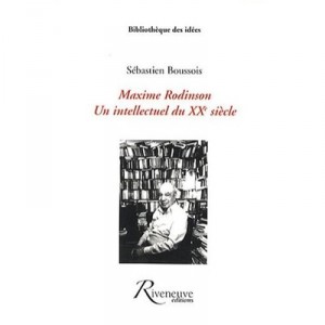 Maxime Rodinson , Un Intellectuel Du Xx Siecle - Sebastien Boussois