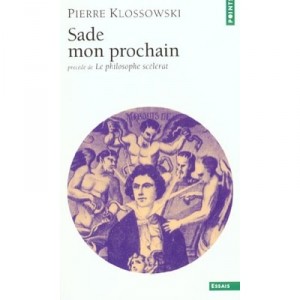 Sade Mon Prochain , Le Philosophe Scelerat - Pierre Klossowski