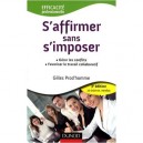 S'affirmer Sans S'imposer (3e Edition) - Gilles Prod'homme