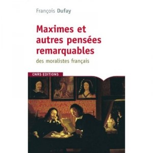 Maximes Et Autres Pensees Remarquables Des Moralistes Francais - Francois Dufay
