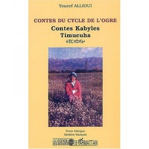Contes Du Cycle De L'ogre , Contes Kabyles , Timucuha - Youcef Allioui