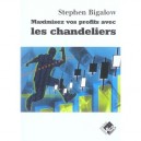 Maximiser Vos Profits Avec Les Chandeliers - Stephen Bigalow