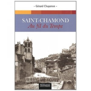 Saint-chamond Au Fil Du Temps - Gerard Chaperon