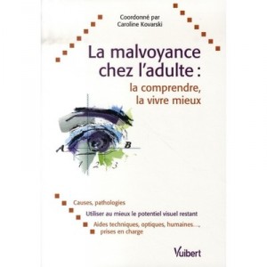 La Malvoyance Chez L'adulte , La Comprendre, La Vivre Mieux - Caroline Kovarski
