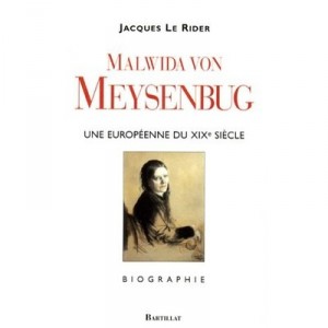 Malwida Von Meysenbug, Une Europeenne Du Xix Siecle 1816-1903 - Jacques Le Rider