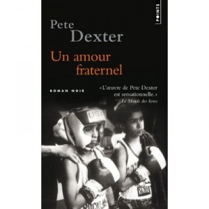 Un Amour Fraternel - Pete Dexter