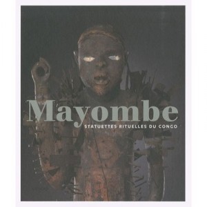 Mayombe , Statuettes Rituelles Du Congo - Jo Tollebeek