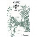 Mayotte, Les Comores Et La France - Jean Fasquel