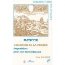 Mayotte, L'illusion De La France , Propositions Pour Une Decolonisation - Yves Salesse