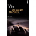 Sanglants Trophees - C. J. Box