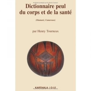 Dictionnaire Peul Du Corps Et De La Sante (diamare, Cameroun) - Henry Tourneux