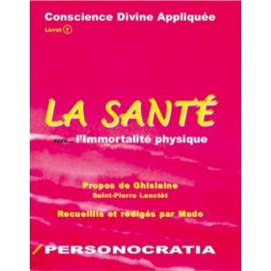 Conscience Divine Appliquee T.7 , La Sante , L'immortalite Physique - Ghislaine Lanctot