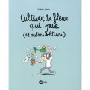 Cultiver La Fleur Qui Pue (et Autres Betises) - Jacques Azam