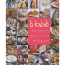 Elle A Table : Escapades Gourmandes En Europe - Collectif