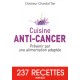 Cuisine Anti-cancer , Prevenir Par Une Alimentation Adaptee - Chantal Tse