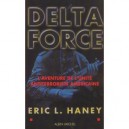 Delta Force , L'aventure De L'unite Antiterroriste Americaine - Eric L. Haney