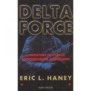 Delta Force, the adventure of the U.S. anti-terror unit - Eric L. Haney
