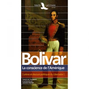 Bolivar, La Conscience De L'amerique - Laurent Tranier