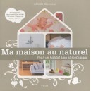 Ma Maison Au Naturel - Adelaide Mauvernay