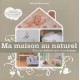 Ma Maison Au Naturel - Adelaide Mauvernay