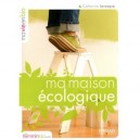 Ma Maison Ecologique - Catherine Levesque
