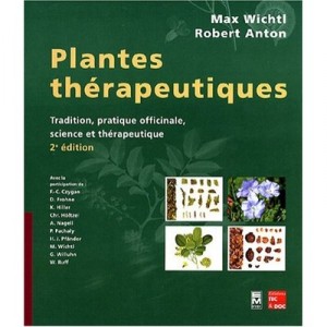 Plantes Therapeutiques , Tradition, Pratique Officinale, Science Et Therapeutique (2e Edition) - Max Wichtl , Robert Anton