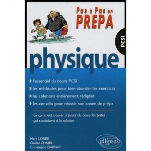 Sciences Physiques 1ere Annee Pcsi - Oualid Chaibi , Marc Lorre , Christophe Darnat