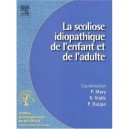 Scoliose Idiopathique De L'enfant Et De L'adulte - Mary , Guigui , Sofcot