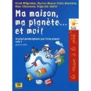 Ma Maison, Ma Planete... Et Moi ! Cycle 3 , Projet Pluridisciplinaire Pour L'ecole Primaire , Guide Du Maitre - David Wilgenbus