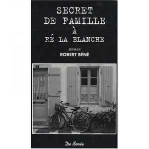 Secrets De Famille A Re La Blanche - Robert Bene