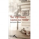Se Croiser Sans Se Voir - Jean-laurent Caillaud