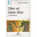 Dire Et Faire Dire : L'entretien (2e Edition) - Alain Blanchet
