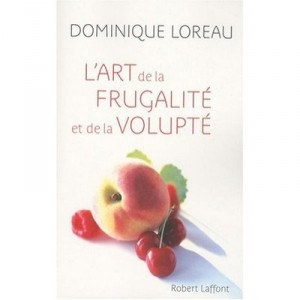 L'art De La Frugalite Et De La Volupte - Dominique Loreau