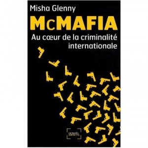 Mcmafia , Enquete Au Coeur De La Criminalite Internationale - Misha Glenny
