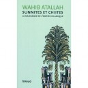 Sunnites Et Chiites , La Naissance De L'empire Islamique - Wahib Atallah