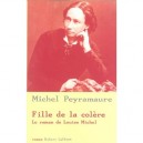 Fille De La Colere , Le Roman De Louise Michel - Michel Peyramaure