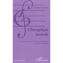 L'energetique Musicale , Sept Etudes A Travers La Creation Contemporaine , De Varese A Schaeffer - Christophe Casagrande
