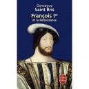 Francois Ier Et La Renaissance - Gonzague Saint Bris