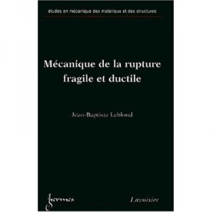 Mecanique De La Rupture Fragile Et Ductile , Collection Etudes En Mecanique Des Materiaux Et Des Structures - Leblond