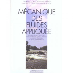 Mecanique Des Fluides Appliquee - P-l Viollet , J-p Chabard , P Esposito , D Laurence