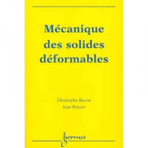 Mecanique Des Solides Deformables - Christophe Bacon , Jean Pouyet , Universite Bordeaux 1