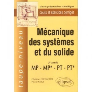 Mecanique Des Systemes Et Du Solide , 2e Annee , Mp/mp*pt/pt* - Grossetete , Olive