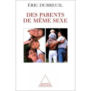 Des Parents Du Meme Sexe - Eric Dubreuil
