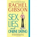 Sex, Lies And Online Dating - Rachel Gibson