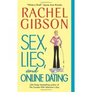 Sex, Lies And Online Dating - Rachel Gibson